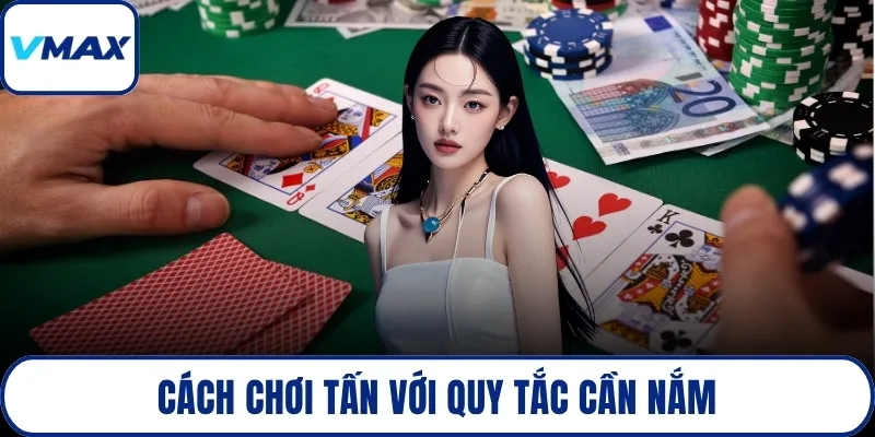 Cách chơi tấn với quy tắc cần nắm