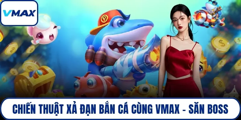 chiến thuật xả đạn bắn cá