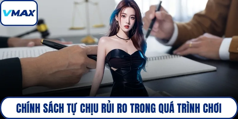 Chính sách tự chịu rủi ro trong quá trình chơi