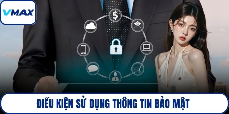 Điều kiện sử dụng thông tin bảo mật 
