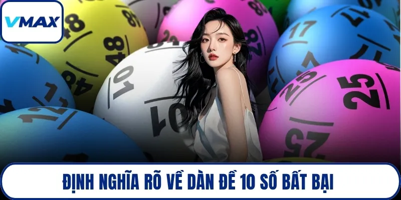 Định nghĩa rõ về dàn đề 10 số bất bại 