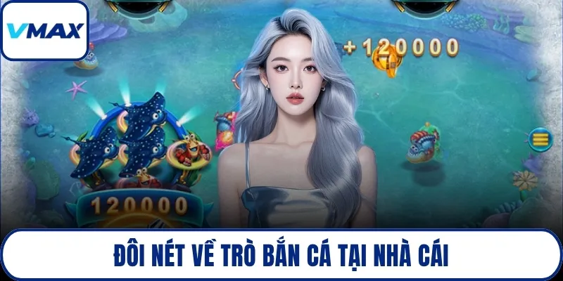 Đôi nét về trò bắn cá tại nhà cái
