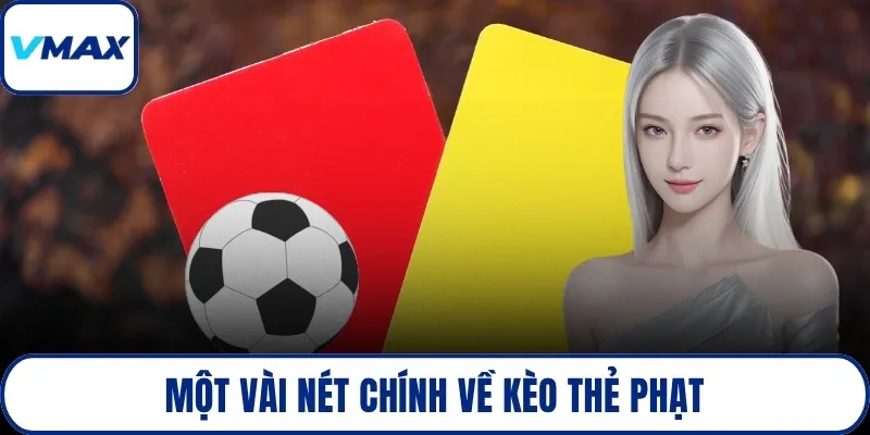 Một vài nét chính về kèo thẻ phạt