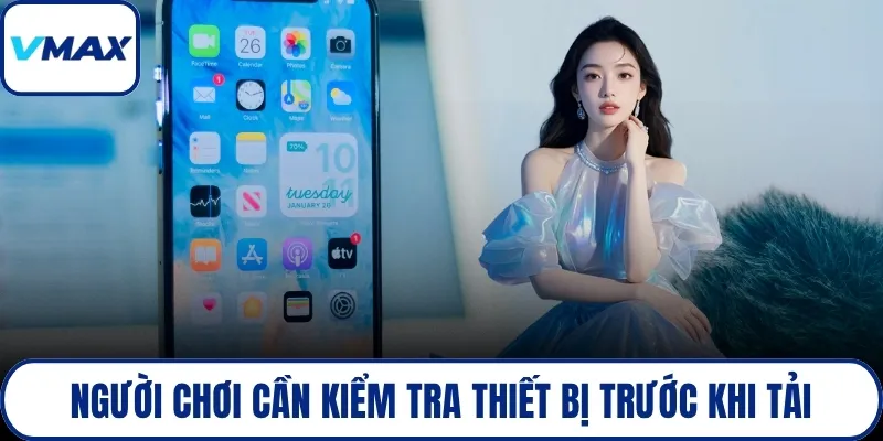 Người chơi cần kiểm tra thiết bị trước khi tải