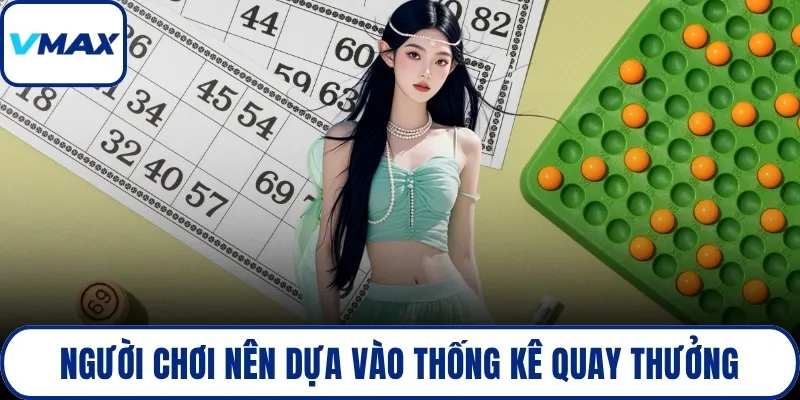 Người chơi nên dựa vào thống kê quay thưởng