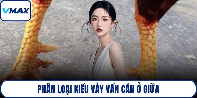 Phân loại kiểu vảy vấn cán ở giữa