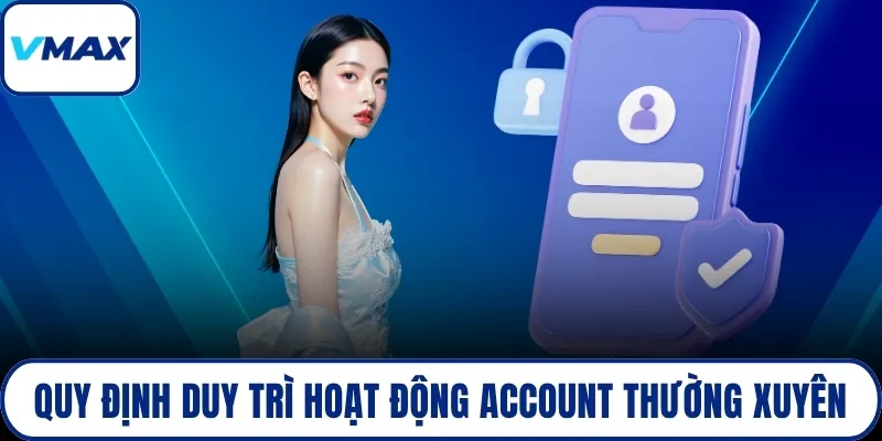 Quy định duy trì hoạt động account thường xuyên