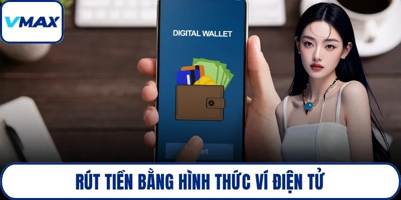Rút tiền bằng hình thức ví điện tử
