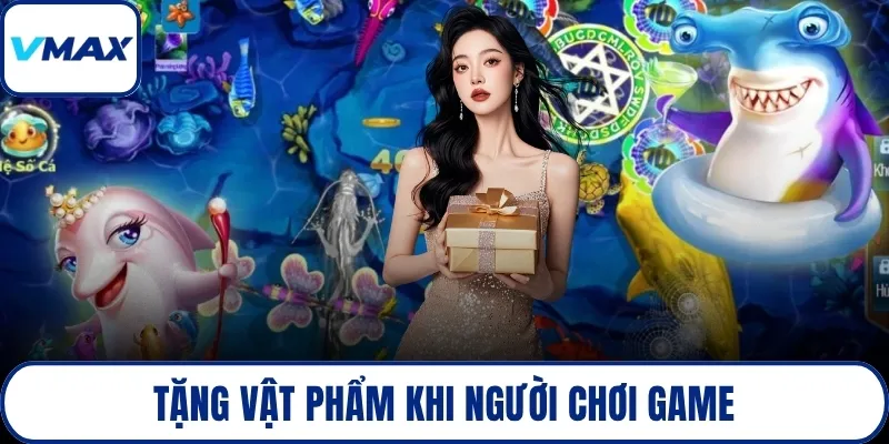 Tặng vật phẩm khi người chơi game