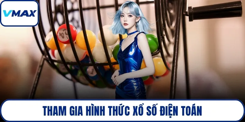 Tham gia hình thức xổ số điện toán
