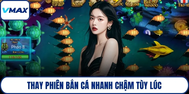 Thay phiên bắn cá nhanh chậm tùy lúc