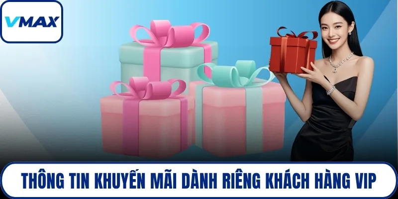 Thông tin khuyến mãi dành riêng khách hàng vip
