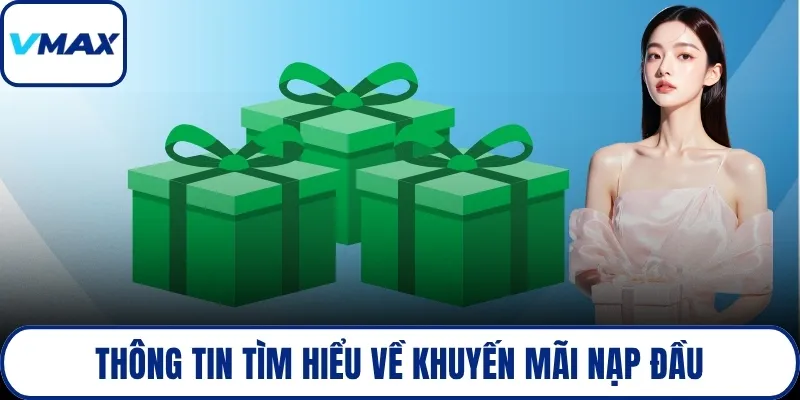 Thông tin tìm hiểu về khuyến mãi nạp đầu