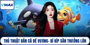 thủ thuật bắn cá đế vương