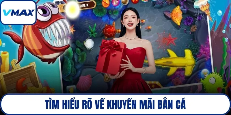 Tìm hiểu rõ về khuyến mãi bắn cá
