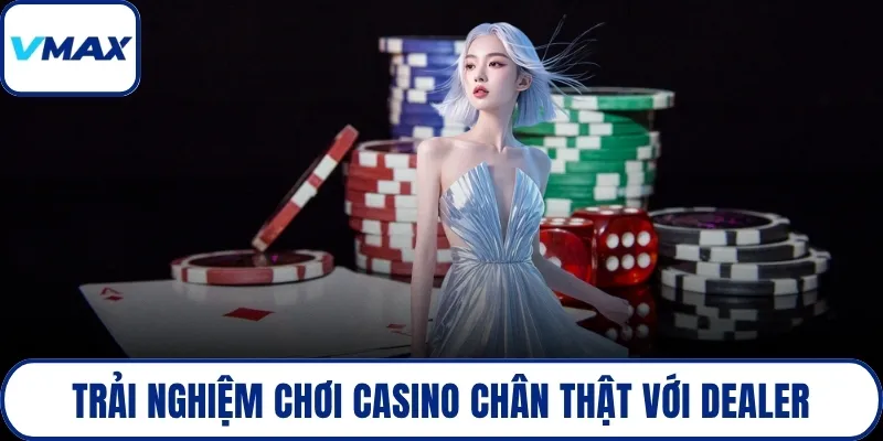 Trải nghiệm chơi casino chân thật với dealer xinh đẹp