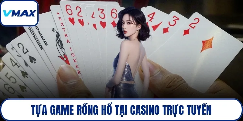 Tựa game Rồng Hổ tại casino trực tuyến