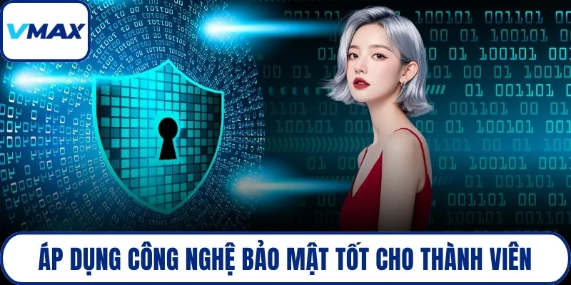 Áp dụng công nghệ bảo mật tốt cho thành viên